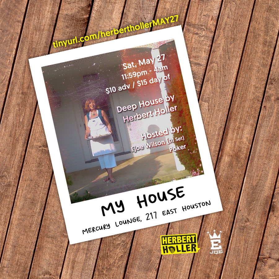 Herbert Holler Presents: My House™ May 27!